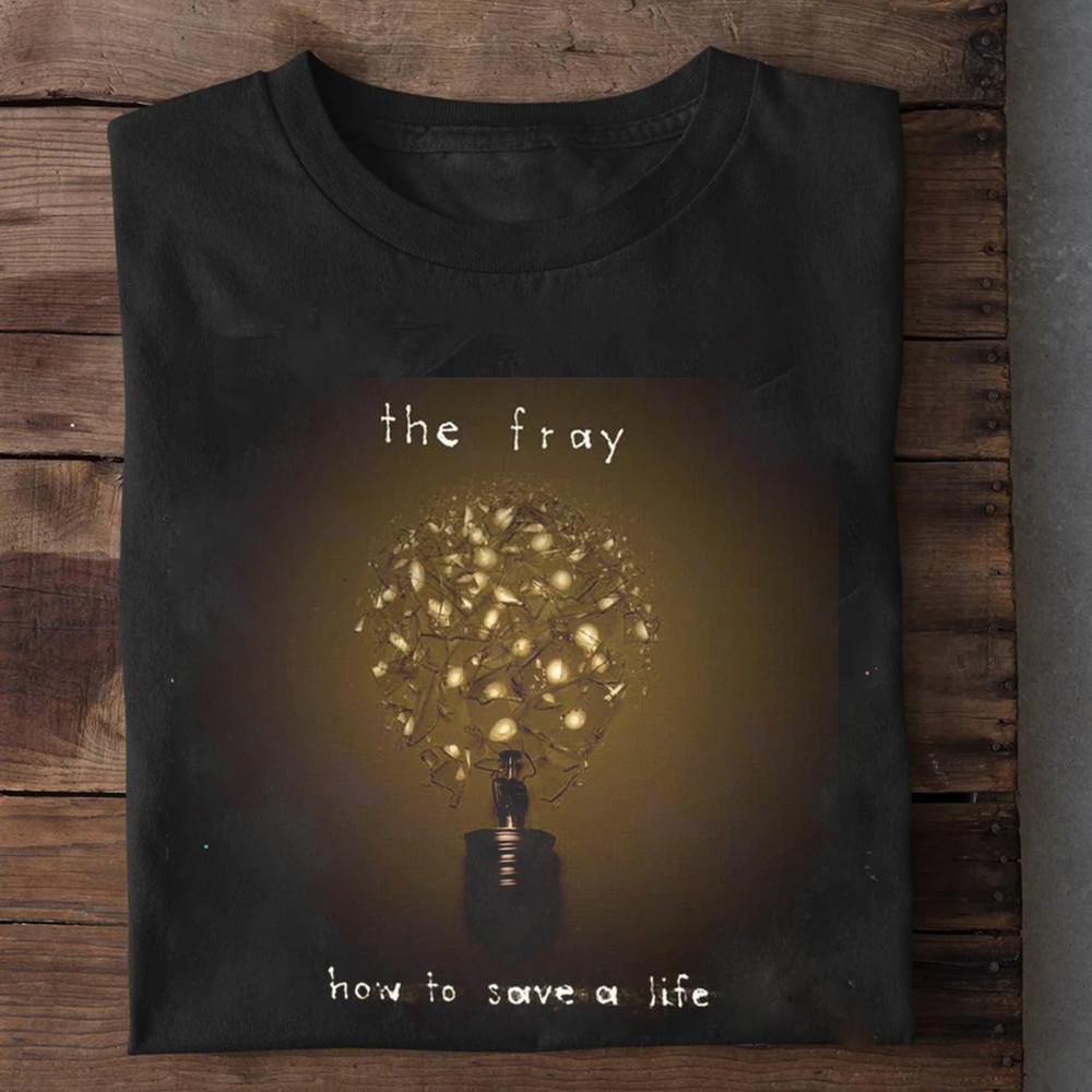 The Fray Band How to Save a Life Black Cotton T Shirt Full Size S-5XL Unisex T-Shirt M