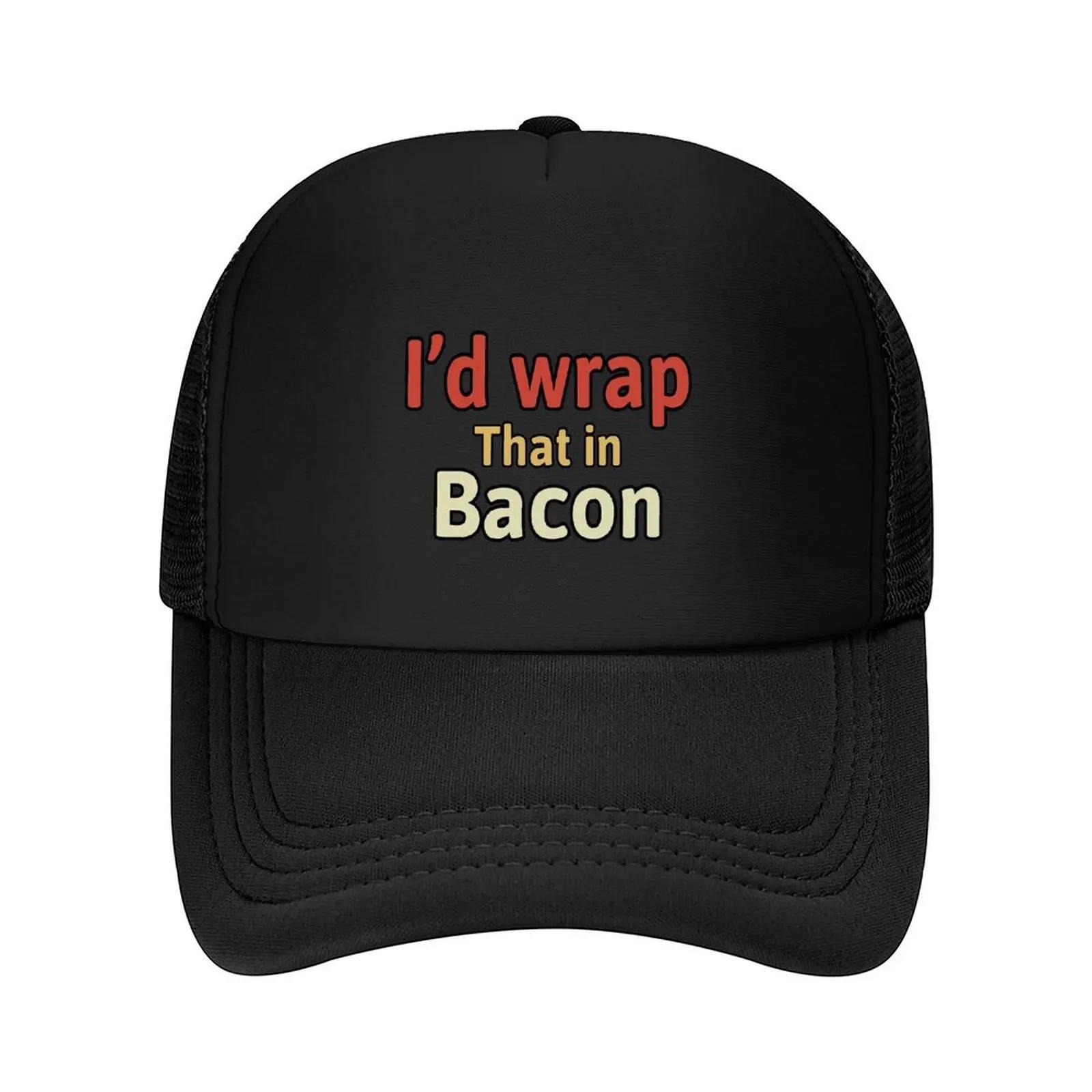 I d Wrap That In Bacon Baseball Cap hiking hat Hat Luxury Brand Christmas Hat Sunhat Man Women s