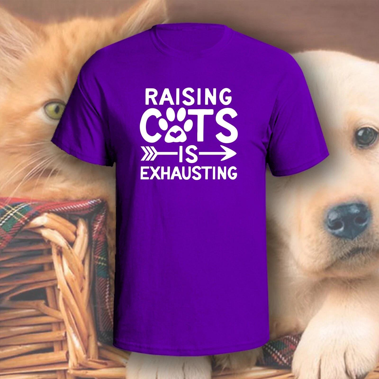 Raising Cats Is Exhausting T-Shirt | Pick Your Color! | Dog/Cat Mom M