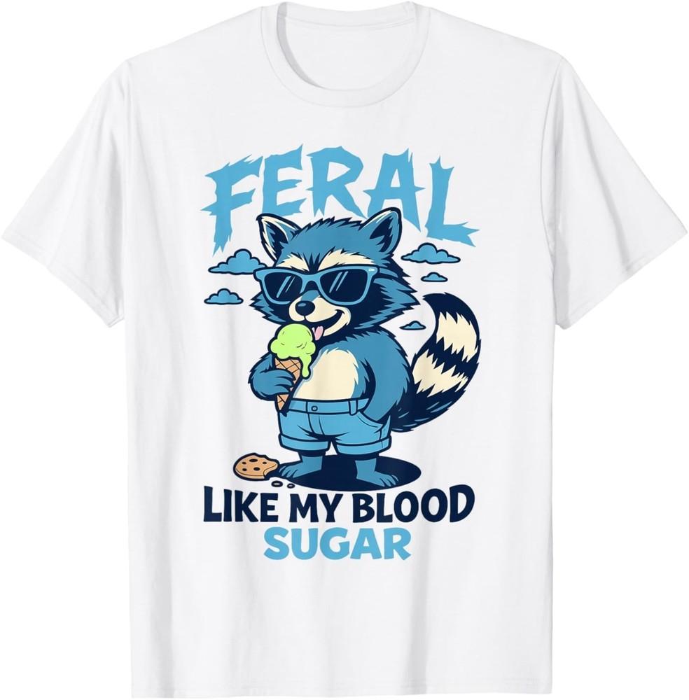 Feral Like My Blood Sugar Raccoon T1D Diabetes Awareness T-Shirt 3XL