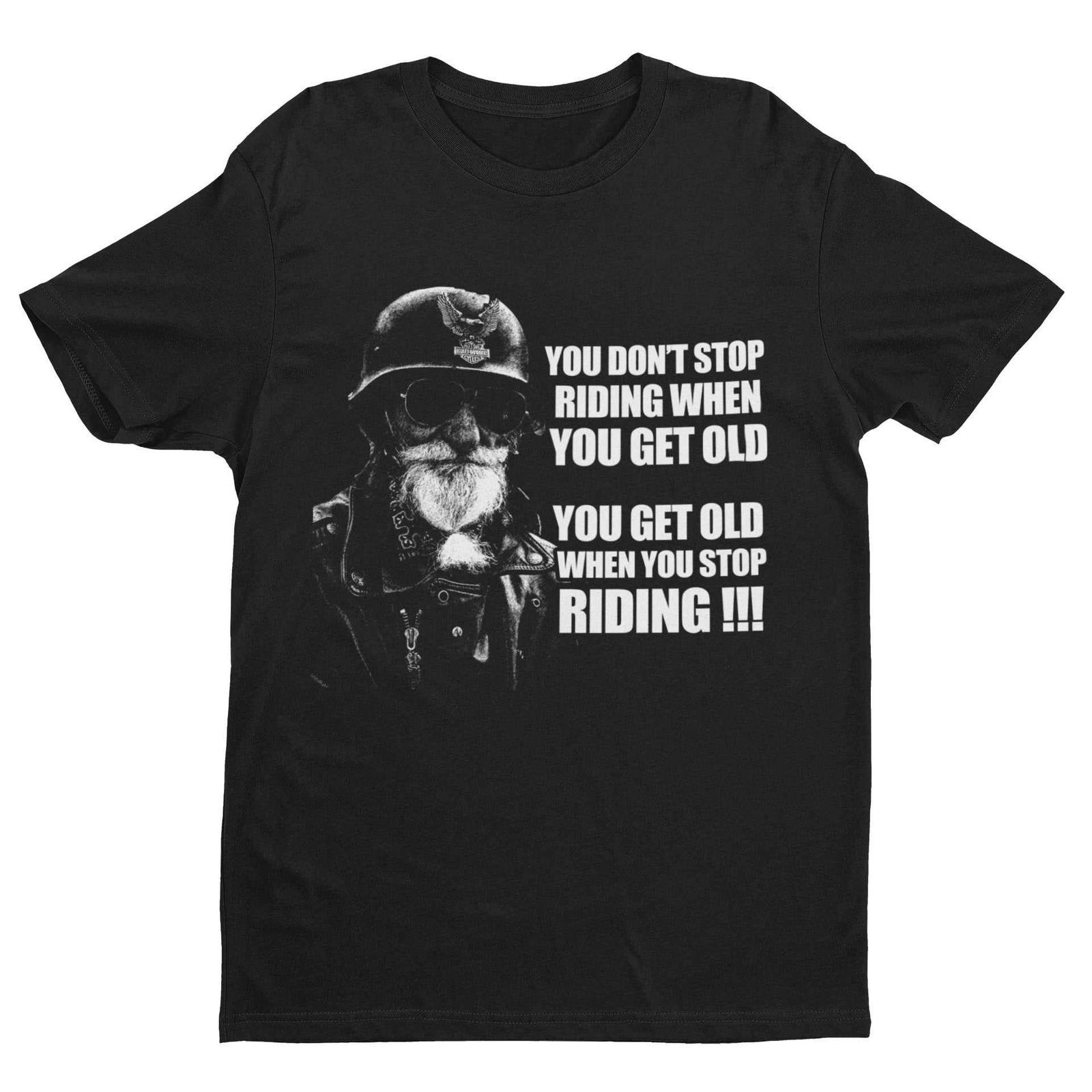 Funny Biker T Shirt You Don t Stop Riding When You Get Old Motorcycle Old Guy S