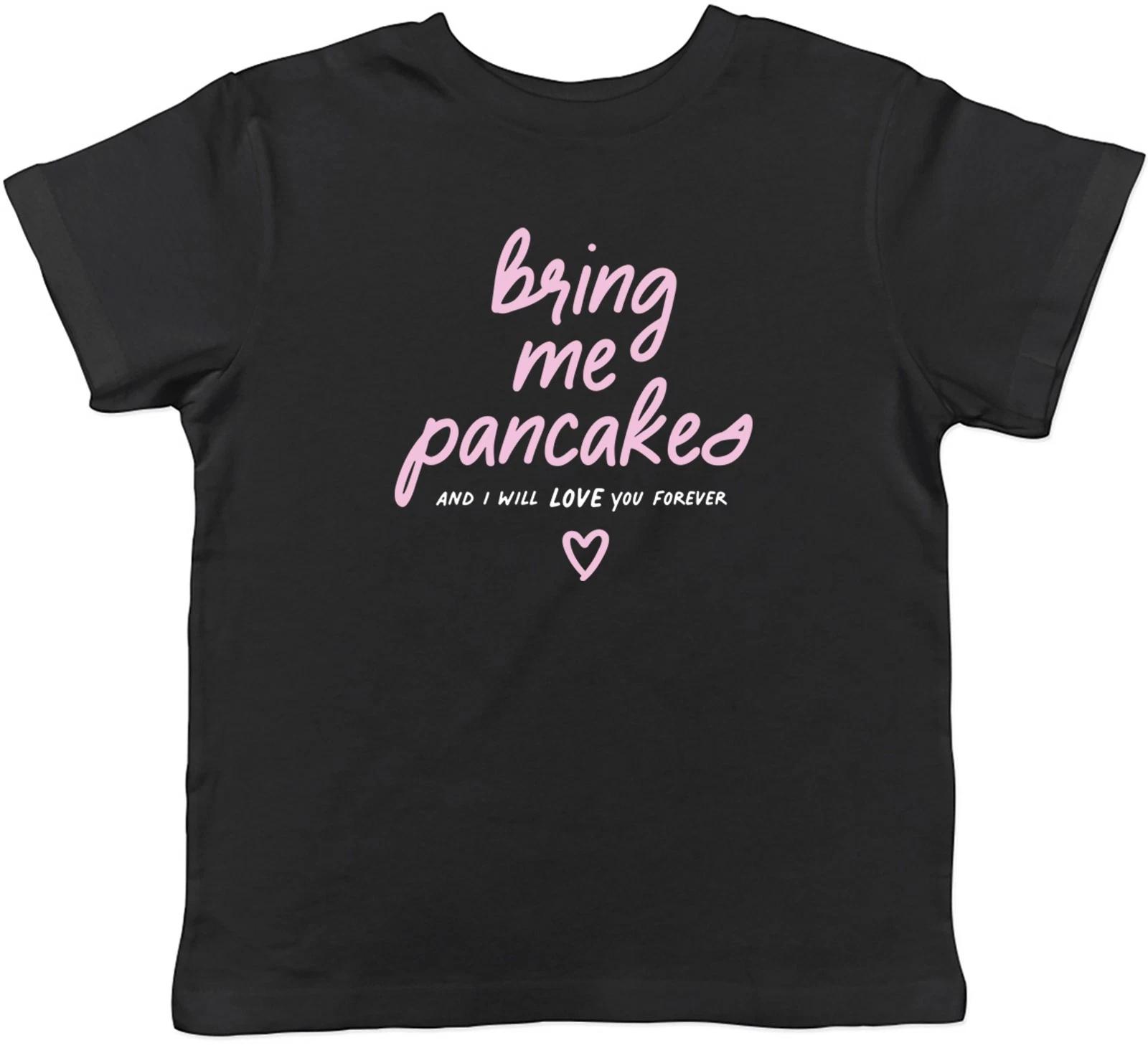 

Bring Me Pancakes Funny Kids T-Shirt Boys Girls Gift 150