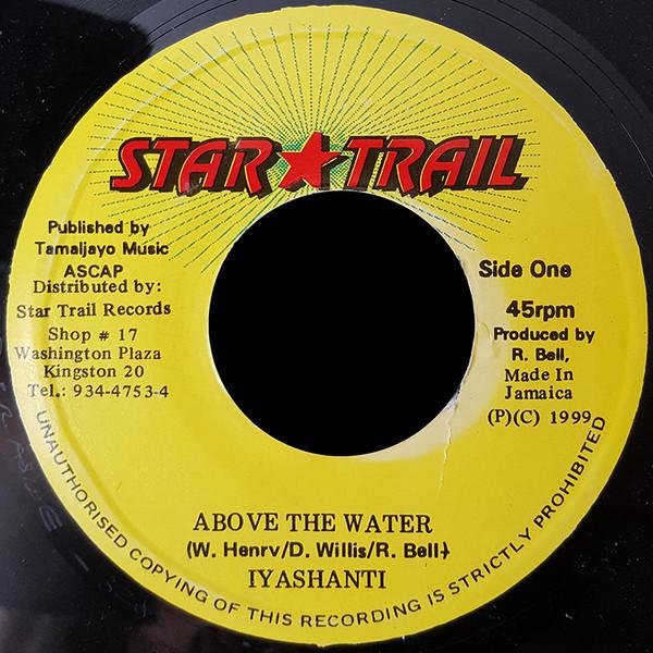 

7inch Record IYASHANTI - Above The Water NONE Star Trail 1999 Jamaica Reggae, Ska & Dub Used