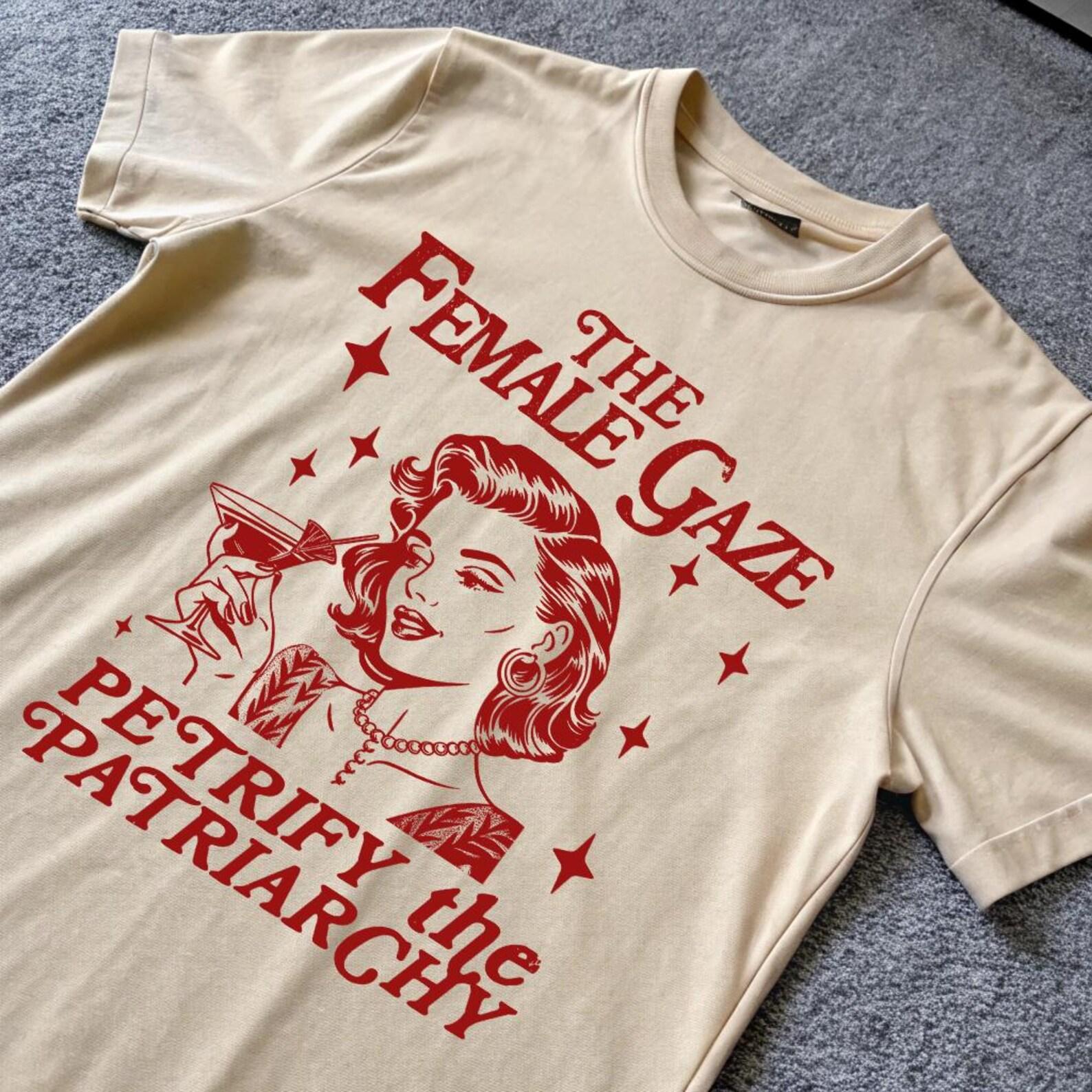 Female Gaze Shirt, Pro Women T-Shirt, Retro 90s Aesthetic Shirt, Pro Choice, Funny Feminist Meme Shirt, Girl Power T-Shirt S