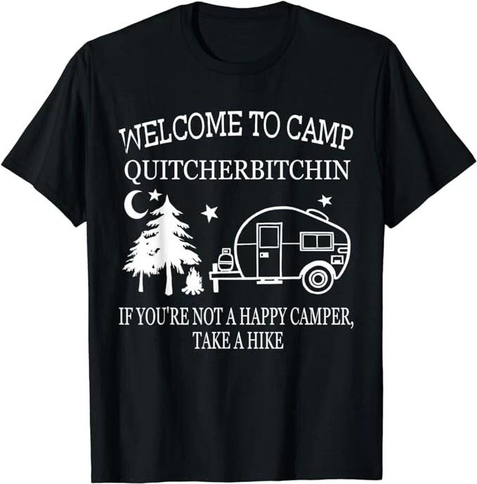 Funny Tee Welcome To Camp Quitcherbitchin Funny Camping Gift T-Shirt L