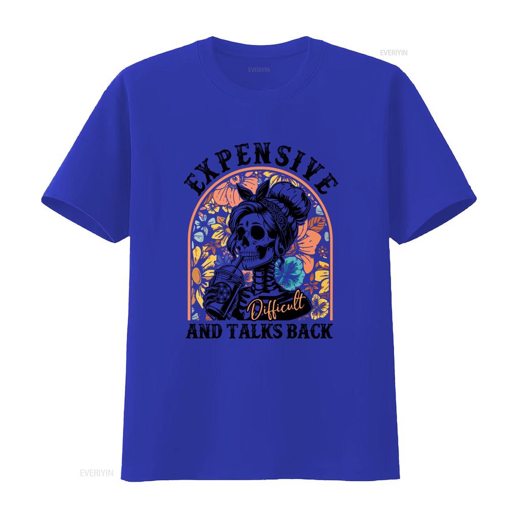 Expensive Difficult And Talks Back T Shirt Funny Unisex Saying Sarcastic Wife Mom Skeleton Casual Crew Neck Slight Stretch