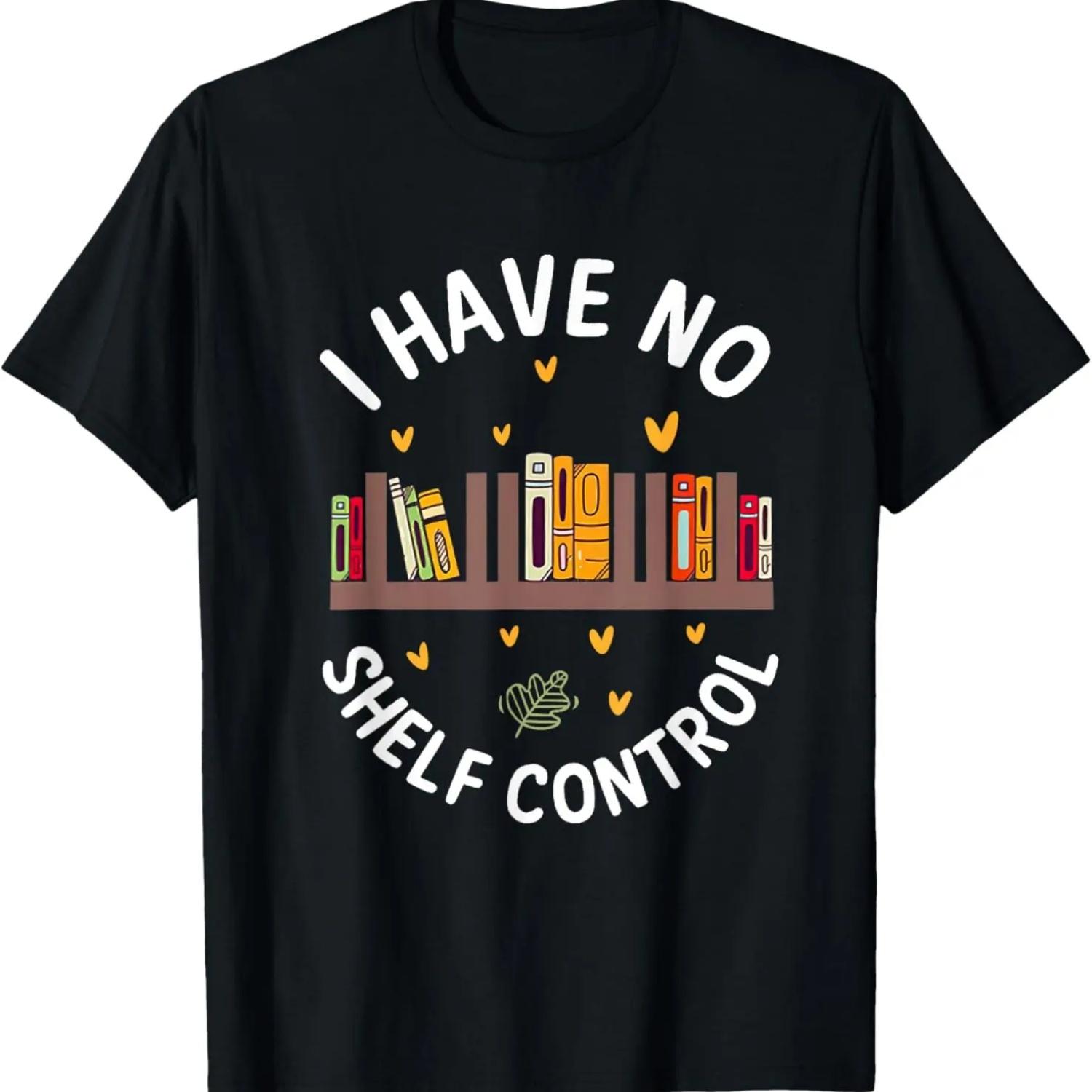 

I Have No Shelf Control Funny Read Book Reading Librarian T-Shirt S чёрный