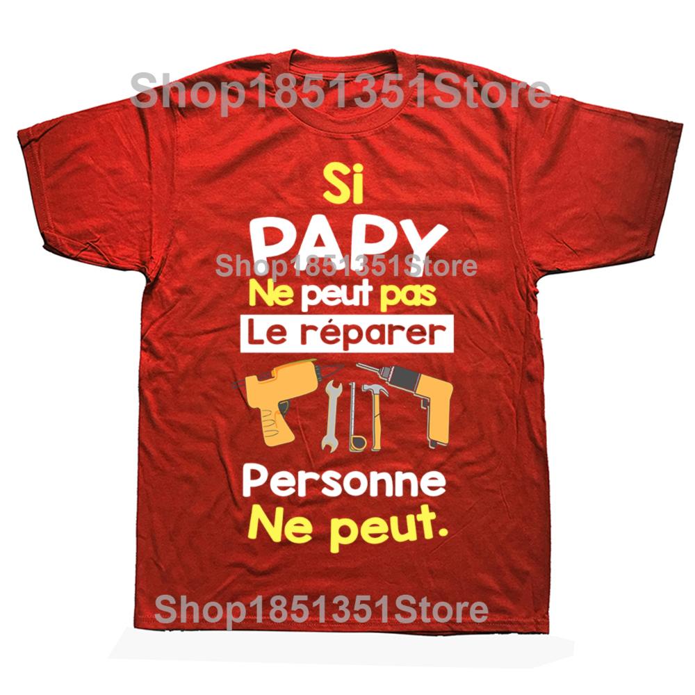 

Si Papi Ne Peut Pas Le Rparer Personne Ne Peut Print T Shirt Men Short Sleeve O Neck Cool Design Tshirt 2025 Summer Novelty S