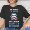 Just Because Im Awake Funny Quote Graphic Printing T Shirts Unisex Unisex Pure Cotton Tee Shirt Clothing