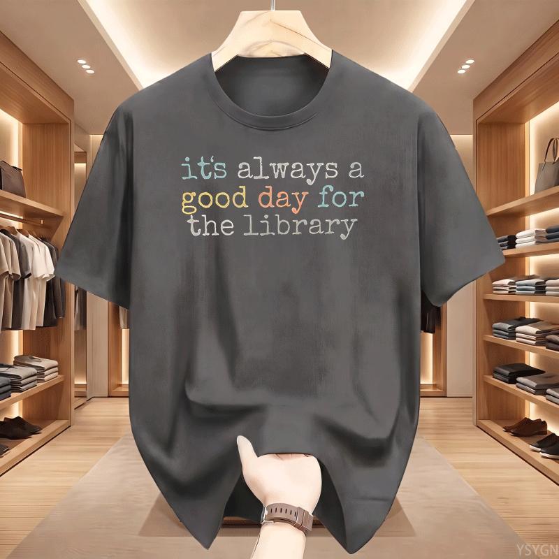 Its Always A Good Day For The Library Graphic T Shirt Unisex Colorful Book Lover Quote Print Tee Casual Short Sleeve Cotton Top