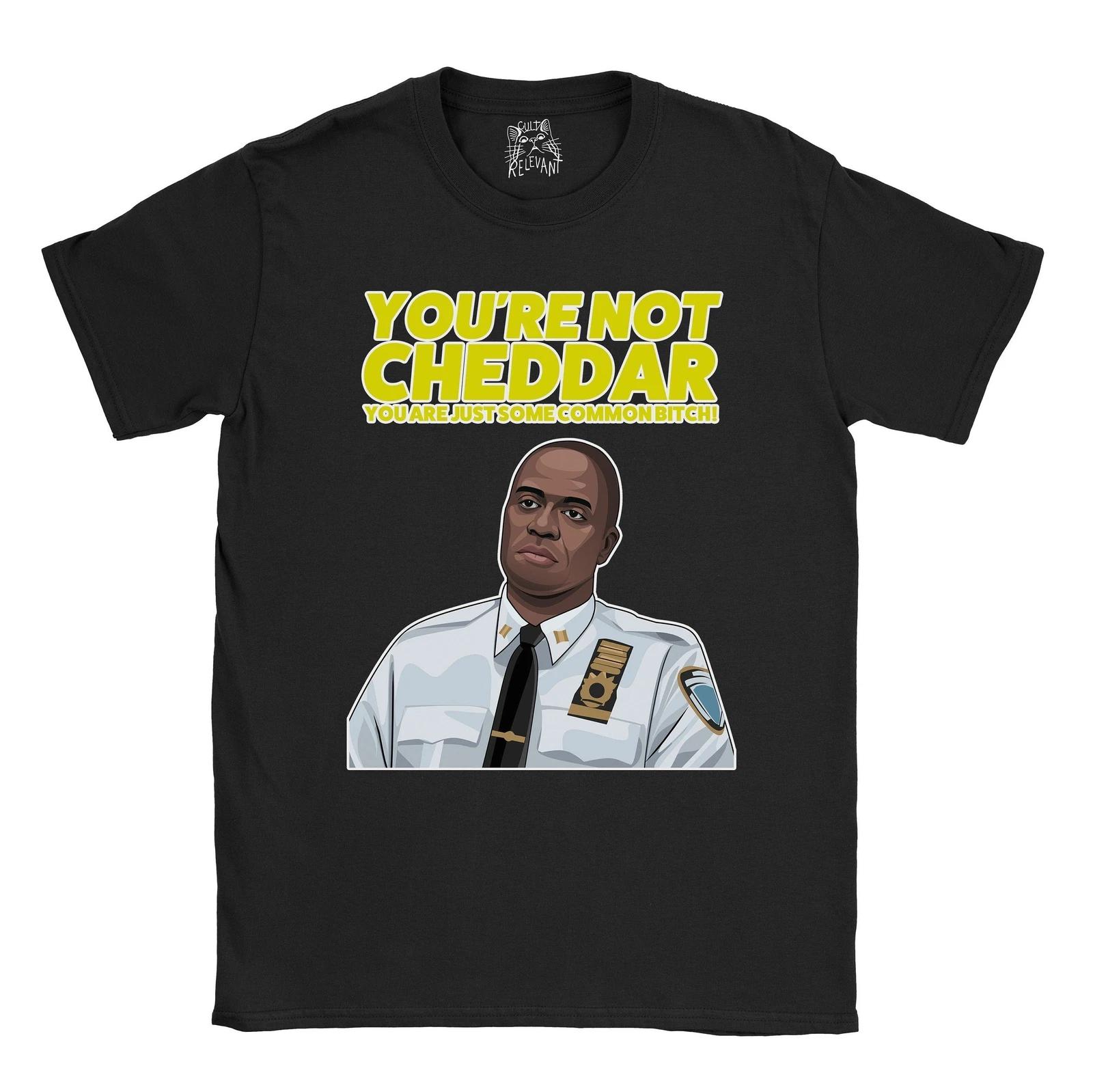 Holt You re Not Cheddar, You Are Just Some Common T shirt Brooklyn Nine-Nine S