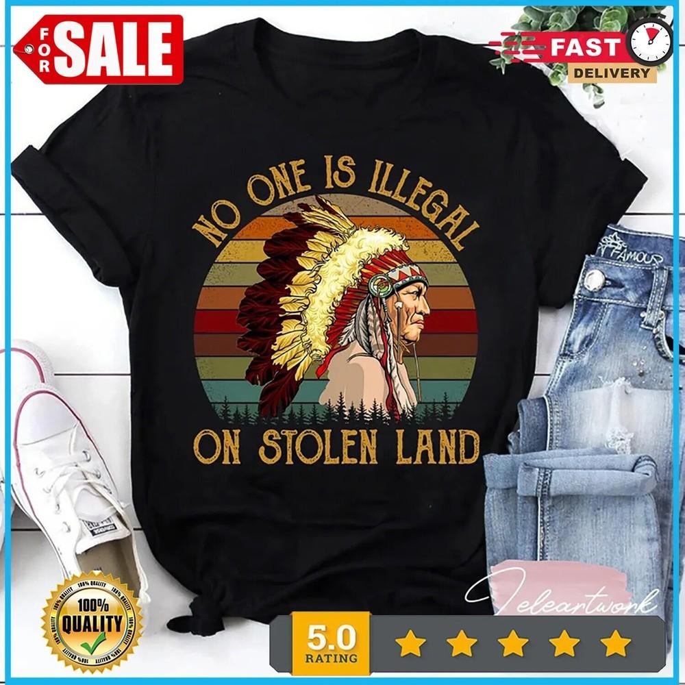

No One Is Illegal On Stolen Land Vintage ShirtNative AmericanIndig wbr/ enous Shirt Unisex T-Shirt XXXXL