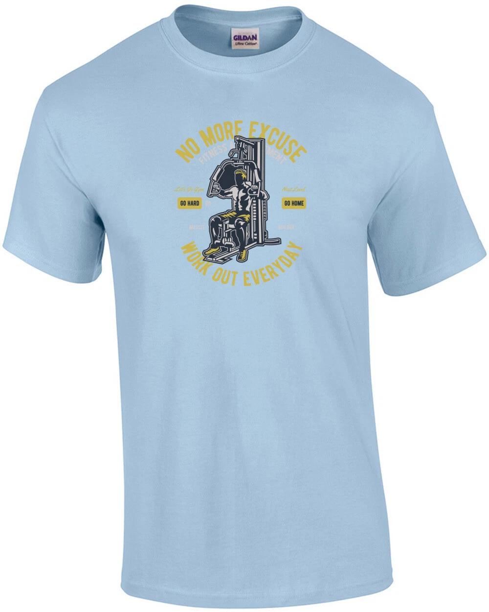 No More Excuse Go Hard Or Go Home Work Out Every Day Exercise T-Shirt 2XL