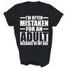 I'm Often Mistaken For An Adult Because Of My Age Unisex Shirt Gift