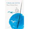 THREE CHINESE POETS Vikram Seth Translates Three Tang Dynasty Poets Wang