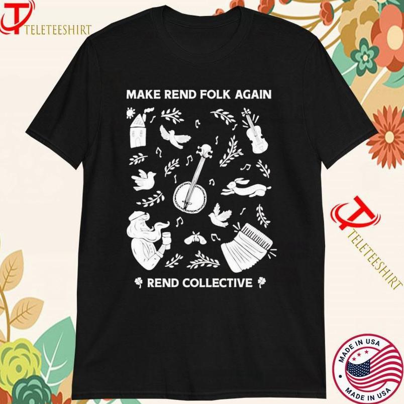 Rend Collective Make Rend Folk Again T-shirts Unisex T-Shirt S