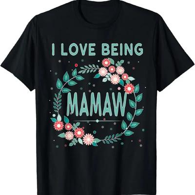 Mamaw T Shirt I Love Being Grandmother Grandma Mother