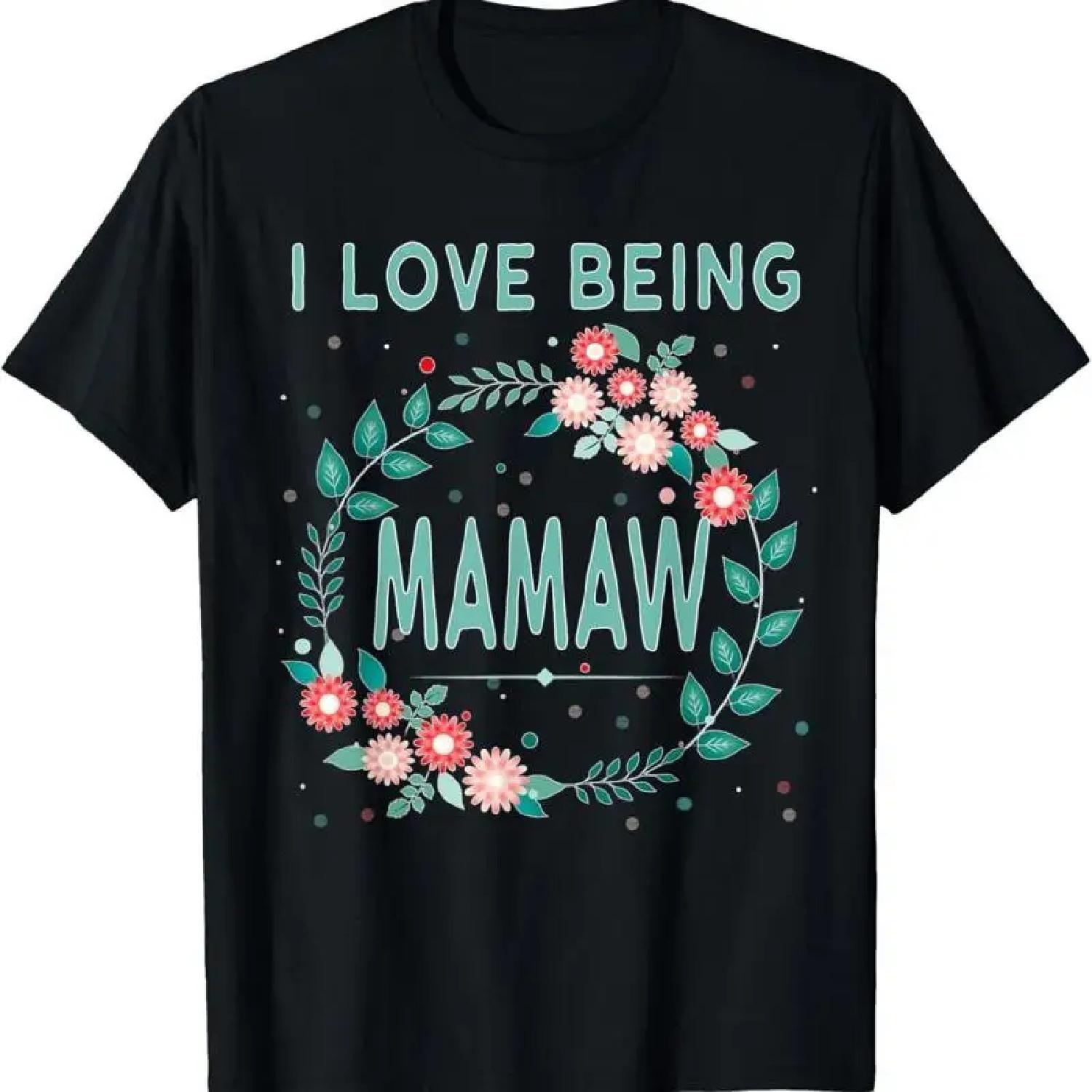 Mamaw T Shirt I Love Being Grandmother Grandma Mother S