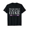 Please Don T Go Me On The Cookie Gerunisex Shirt Black Vintage Slightly Designer Clothes Top For Everyday Wear Homme Casual