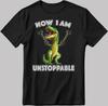 Nu Ben Ik Onstuitbare Tyrannosaurus Grappige T-Rex Dinosaurus Heren/ Dames T-shirt AA17