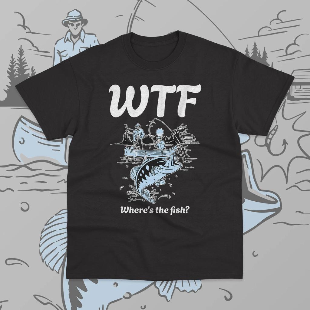 WTF Where's The Fish T- Shirt Funny Fishing  Shirt Fathers Day Gift Sweater Tee