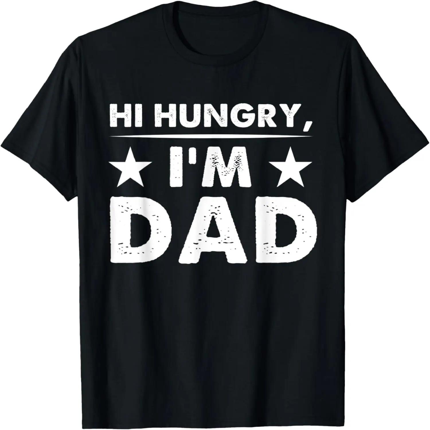 Hi Hungry I m Dad Funny Father s Day T-Shirt S