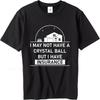 Casual Summer Man T Shirt I May Not Have A Crystal Ball But I Have Insurance Short Sleeve Solid Color Oneck Tshirt