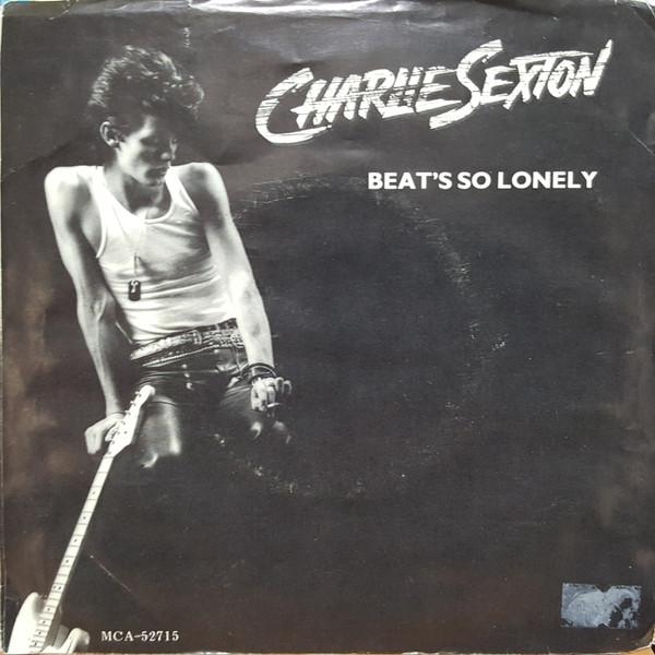 

7inch Record CHARLIE SEXTON Beats So Lonely MCA52715 MCA Records 1985 Canada Rock Used