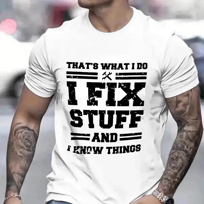 Funny Mechanic I Fix Stuff and Know Things Shirts for Men Short Sleeve Men's T-shirt Humor Mechanic T-Shirt Gift for Dad Husband