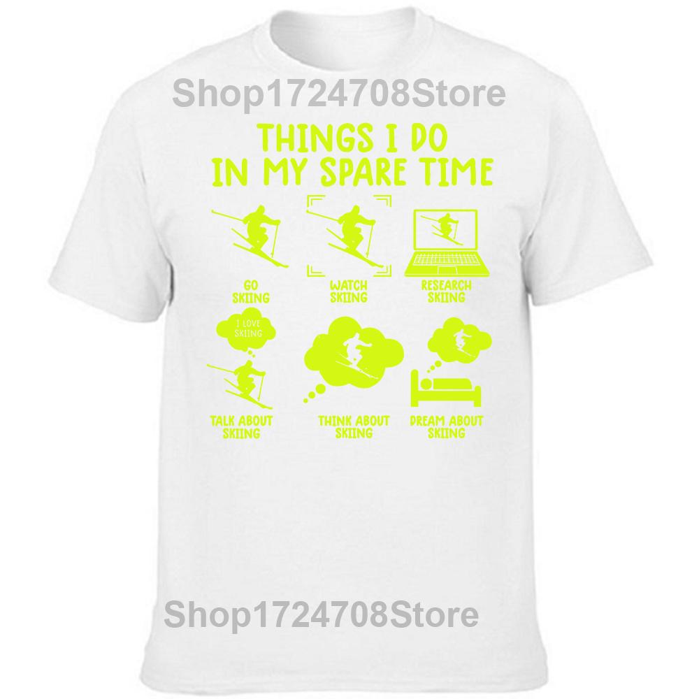 Funny Skiing Things I Do In My Spare Time Ski T Shirts Summer Style Graphic Short Sleeve Birthday Gifts T-shirt Mens Clothing