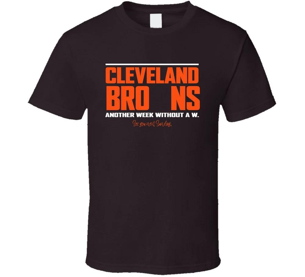 Cleveland Bro Ns Another Week Without A W See You Next Sunday Football Fan T Shi