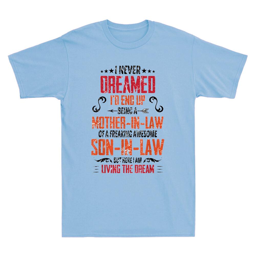 I Never Dreamed I d End Up Being A Mother In LawSon in Law Retro Men T-shirt XL