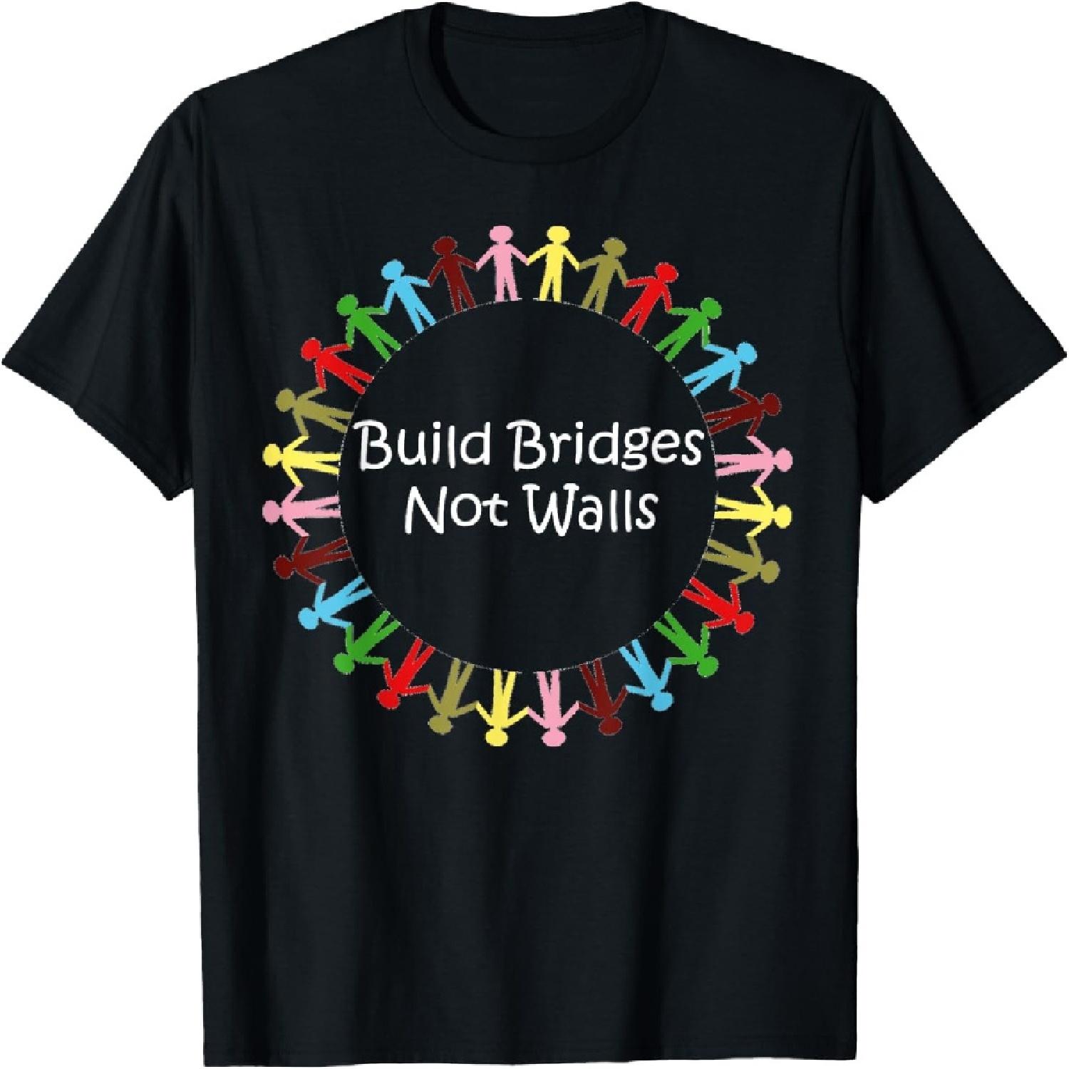 Build Bridges Not Walls Pro Immigration Immigrant Men Women T-Shirt S
