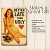 1pc Retro Humorous Tin Sign Better Late Than Ugly 12x8 Inch 2D Flat Vintage Metal Plaque, Funny Wall Art Decor for Living Room