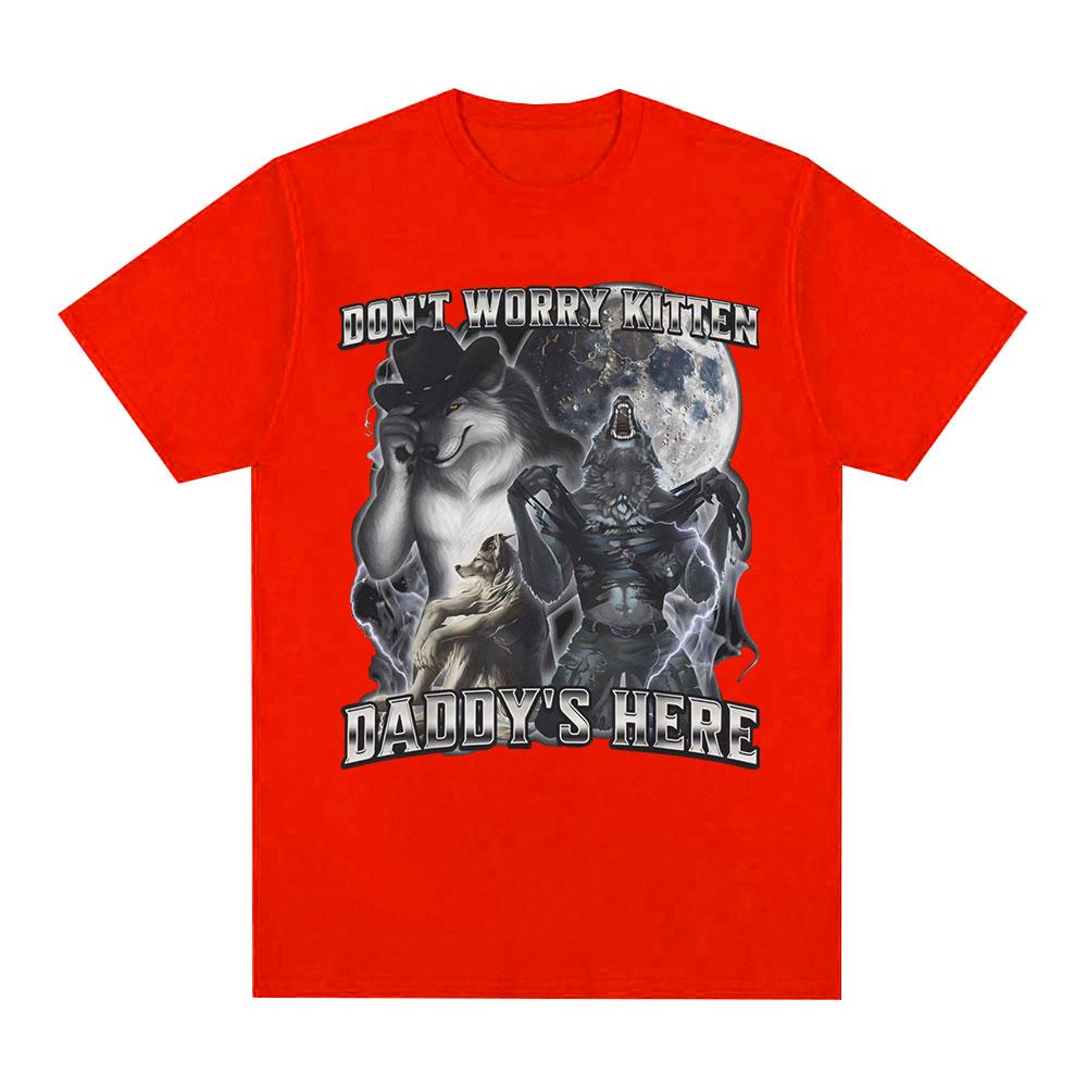 Don't Worry Kitten Daddy's Here Funny Alpha Wolf Meme T Shirts Men Casual Cotton T-shirt Vintage Short Sleeve Oversized T-shirts