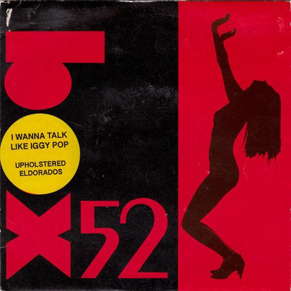 

7inch Record UPHOLSTERED ELDORADOS - I Wanna Talk Like Iggy Pop PUMP1 BOX 52 1990 UK Dance & Electronica Used