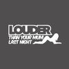 LOUDER THAN YOUR MUM LAST NIGHT Funny Car Stickers Auto Body Bumper Windows Motorcycle Decor Vinyl Film Decal Car Accessories