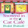 Snowed In At the Cat Cafe by Rachel Rowlands Paperback Book 9781399737951