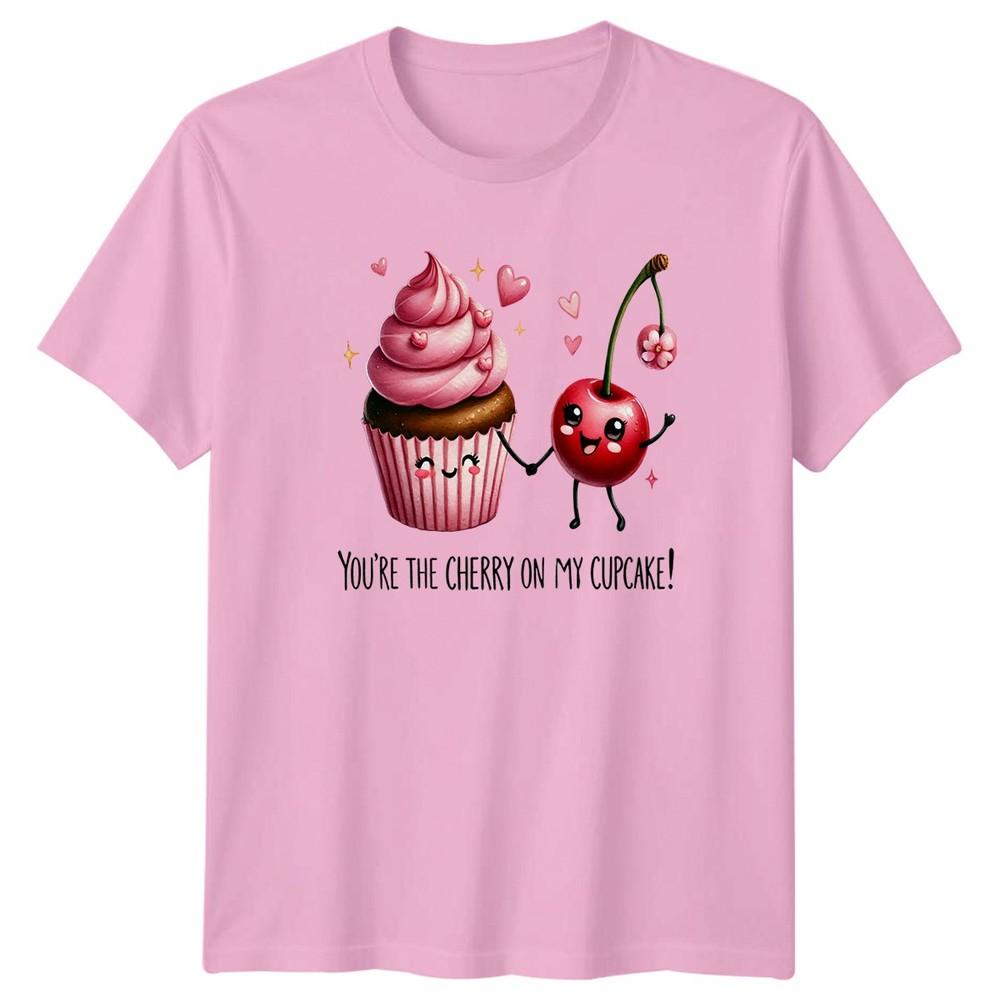 Youre The Cherry On My TShirt Cute Food Love Dessert Valentines Day Gift