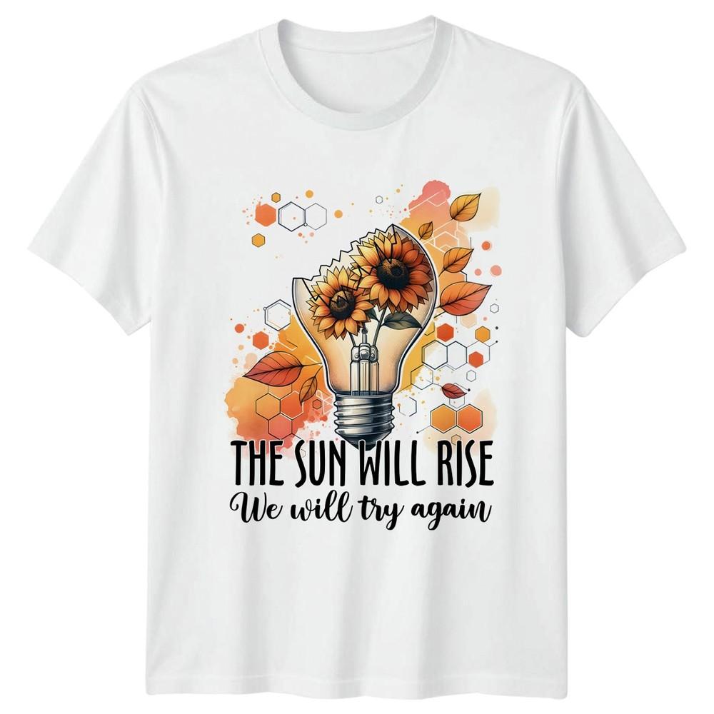 The Sun Will Rise We Will TShirt Sunflower Motivational Birthday Gift S