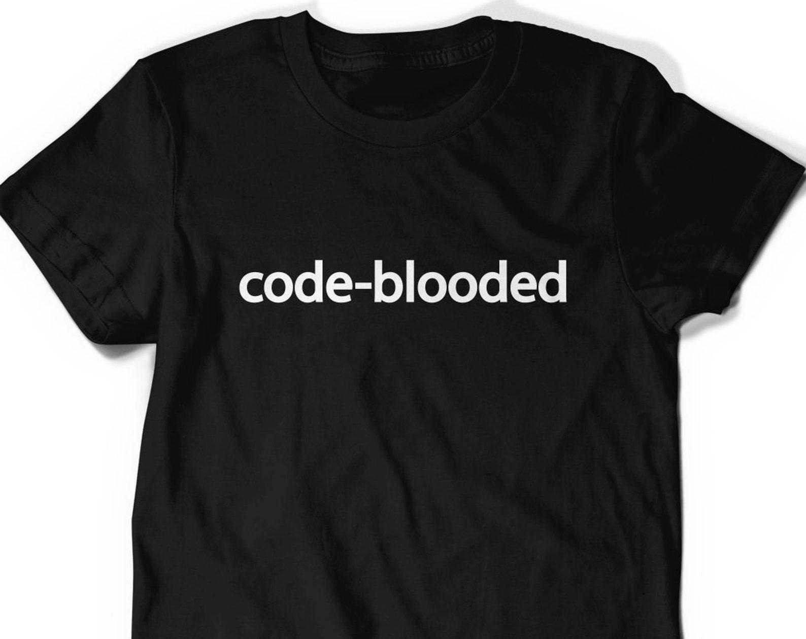 Code-Blooded Tee: Funny Coder T-Shirt - Geek Gift 3XL