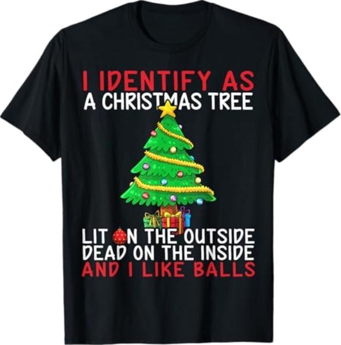 

I Identify As A Christmas Tree Lit On The Outside The Inside T-Shirt Unisex T-Shirt XXXXL