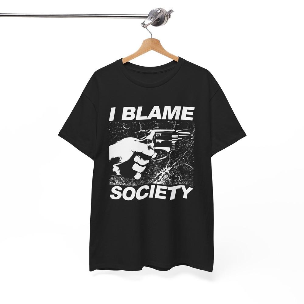 

I Blame Society TShirt Dark Humor Movie Quote Sarcastic Gift Idea Unisex Tee Unisex T-Shirt M