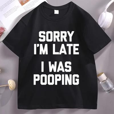 Sorry Im Late Graphic Tee Bathroom Humor TShirt Round Neck Short Sleeve Cotton Tshirt Printed Casual Comfortable Clothes Tops