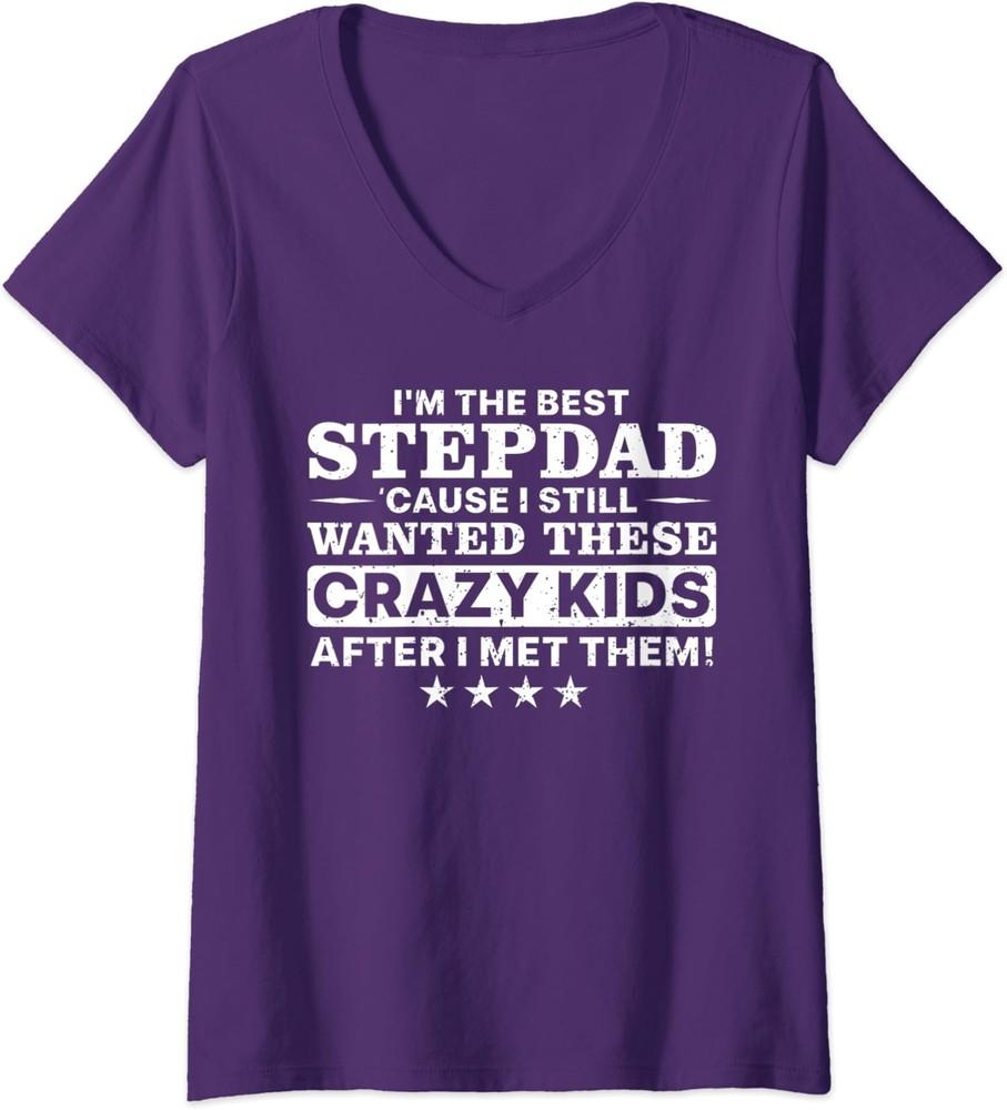 Im The Best Stepdad Cause I Want This Crazy Kids Ladies V-Neck Tshirt Unisex T-Shirt S