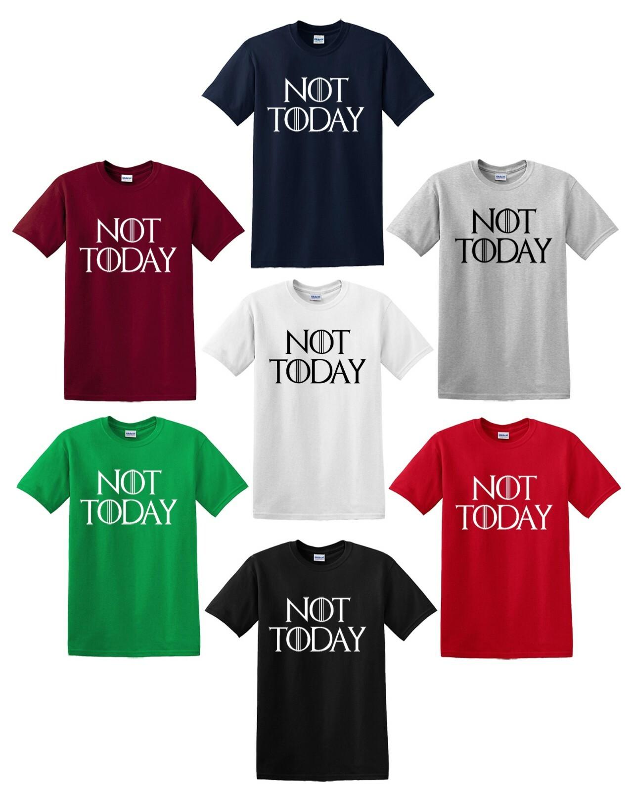 NOT TODAY T-Shirt Mens Womens Tees Top Arya Stark Game of Thrones Lanister Tee GOT Slogan Maisie Top S