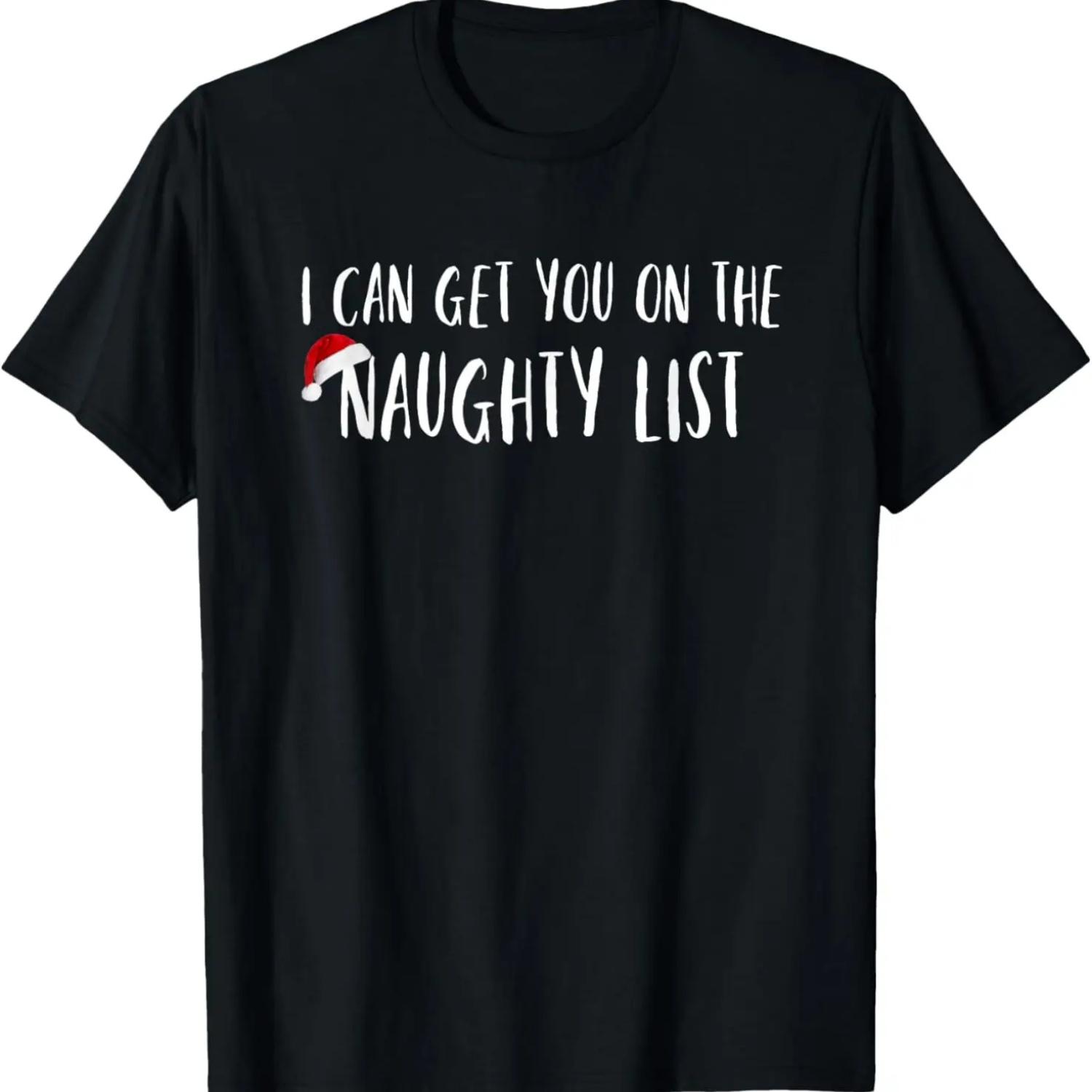 

Funny Christmas I Can Get You on the Naughty List T-Shirt XXXXXL