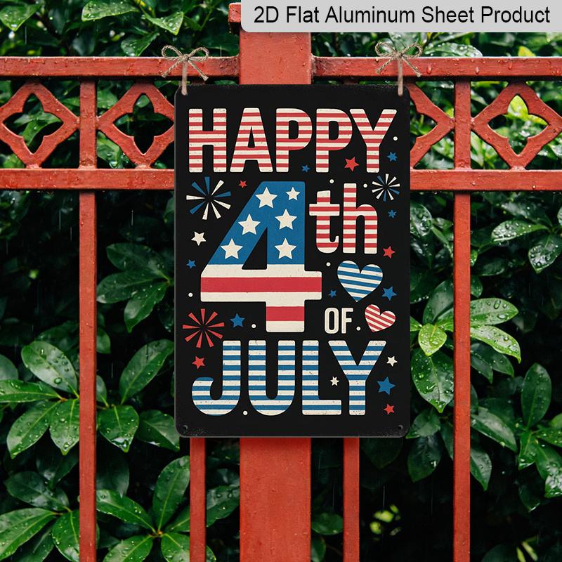 2D Flat Happy 4th of July Aluminium Sign Vintage Independence Day Metal Sign Patriotic Print Aesthetic for Garden Yard Bar Porch Home Bedroom Kitchen