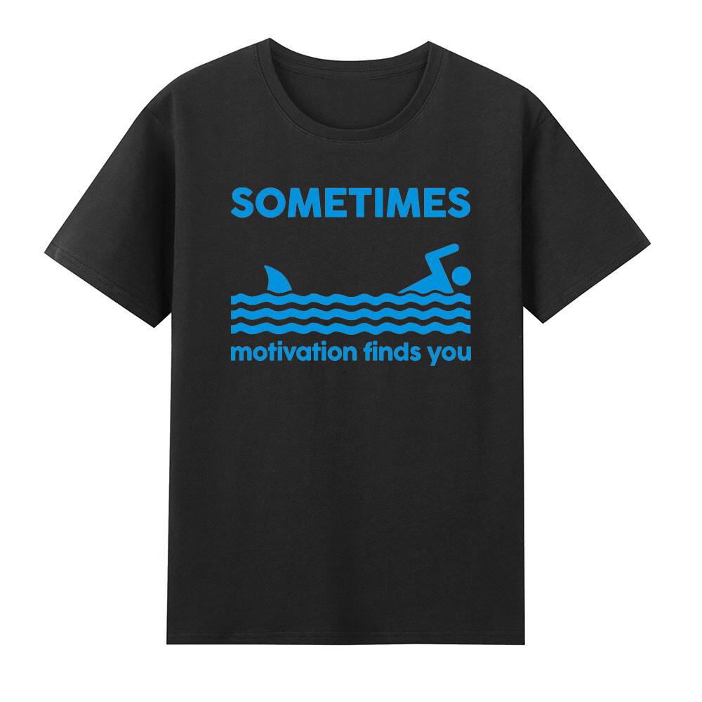 Sometimes Motivation Finds You Swimming Shark Tshirt S