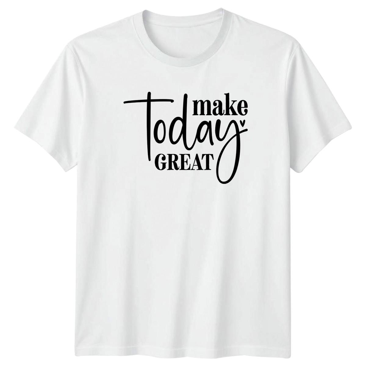 Today Make Great T-Shirt Positive Affirmation Motivational XXXXL